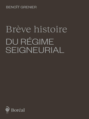 cover image of Brève histoire du régime seigneurial